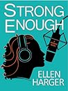 Strong Enough by Ellen Harger