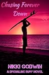Chasing Forever Down by Nikki Chartier Chasing Forever Down by Nikki Chartier