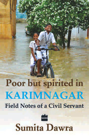Poor But Spirited in Karimnagar: Field Notes of a Civil Servant (Paperback)