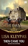 Then Came You - Ketika Kau Datang by Lisa Kleypas