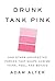 Drunk Tank Pink: And Other Unexpected Forces that Shape How We Think, Feel, and Behave