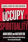 Occupy Spirituality: A Radical Vision for a New Generation