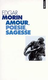 Amour, poésie, sagesse (Poche)