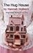 The Hug House by Hannah Holborn