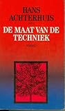 De maat van de techniek: Zes filosofen over techniek: Günther Anders, Jacques Ellul, Arnold Gehlen, Martin Heidegger, Hans Jonas en Lewis Mumford