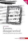 Lavoro, dunque scrivo! Creare testi che funzionano per carta ... by Luisa Carrada