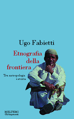 Etnografia della frontiera. Antropologia e storia in Baluchistan