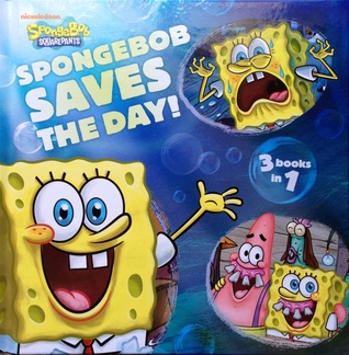 SpongeBob Saves the Day; (3 books in 1)