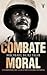 Combate Moral: Una historia de la Segunda Guerra Mundial