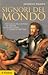 Signori del mondo. Ideologie dell'Impero in Spagna, Gran Bretagna e Francia 1500-1800