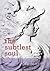 The Subtlest Soul