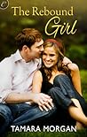 The Rebound Girl by Tamara Morgan