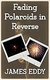 Fading Polaroids in Reverse by James  Eddy