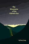 The Mountains of the Eldritch Sea The Mountains of the Eldritch Sea