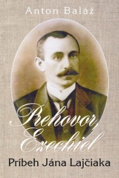 Prehovor, Ezechiel (Príbeh Jána Lajčiaka)