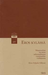 Eros Kylässä - Maaseudun luvaton seksuaalisuus vuosisadan vaihteessa.