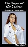 The Shape of Her Desires by Marc Cabot