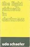 The Light Shineth in Darkness The Light Shineth in Darkness