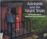 Adelaide and the Night Train Adelaide and the Night Train