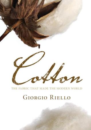 Cotton: The Fabric that Made the Modern World (Hardcover)