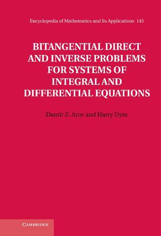 Bitangential Direct and Inverse Problems for Systems of Integral and Differential Equations (Encyclopedia of Mathematics and its Applications, Series Number 145)
