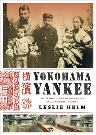 Yokohama Yankee: My Family's Five Generations as Outsiders in Japan
