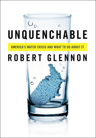 Unquenchable: America's Water Crisis and What To Do About It (Hardcover)