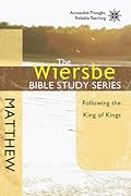 The Wiersbe Bible Study Series: Matthew: Following the King of Kings