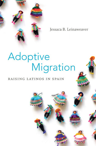 Adoptive Migration: Raising Latinos in Spain (Hardcover)