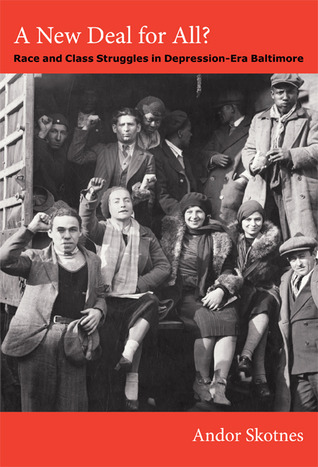 A New Deal for All?: Race and Class Struggles in Depression-Era Baltimore (Radical Perspectives)