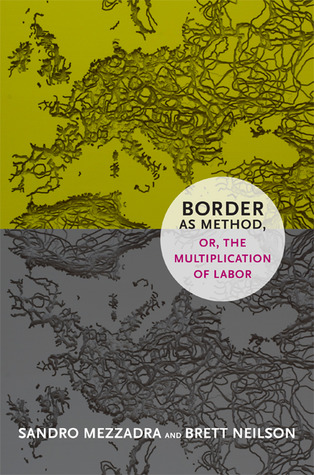 Border as Method, or, the Multiplication of Labor (a Social Text book)