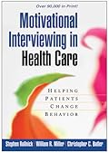 Motivational Interviewing in Health Care: Helping Patients Change Behavior (Applications of Motivational Interviewing)