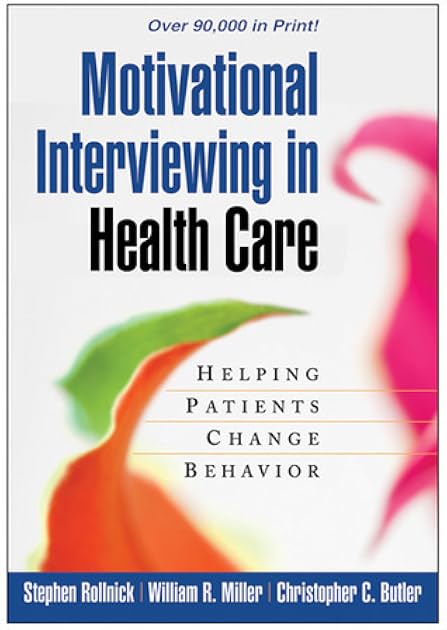 Motivational Interviewing in Health Care: Helping Patients Change Behavior (Applications of Motivational Interviewing)