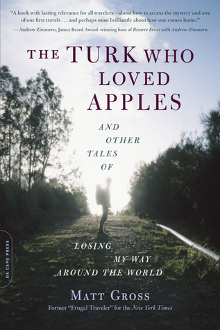 The Turk Who Loved Apples: And Other Tales of Losing My Way Around the World (Paperback)