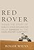 Red Rover: Inside the Story of Robotic Space Exploration, from Genesis to the Mars Rover Curiosity
