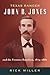 Texas Ranger John B. Jones and the Frontier Battalion, 1874-1... by Rick Miller