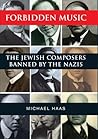 Forbidden Music: The Jewish Composers Banned by the Nazis