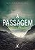 A Passagem by Justin Cronin A Passagem by Justin Cronin