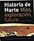 Historia De Marte: Mito, ex...