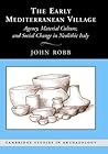 The Early Mediterranean Village: Agency, Material Culture, and Social Change in Neolithic Italy (Cambridge Studies in Archaeology)