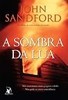 A Sombra da Lua by John Sandford