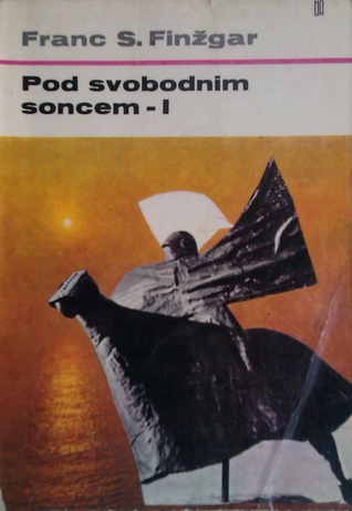 Pod svobodnim soncem: povest davnih dedov I (Pod svobodnim soncem, #1)