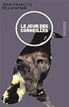 Le jour des corneilles by Jean-François Beauchemin