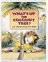 What's Up the Coconut Tree? What's Up the Coconut Tree?