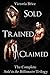 Sold, Trained, and Claimed: The Complete Sold to the Billionaire Trilogy