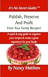 Publish Preserve and Profit from Your Family Recipes Publish Preserve and Profit from Your Family Recipes
