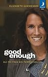 Good enough : bli fri från din perfektionism Good enough : bli fri från din perfektionism