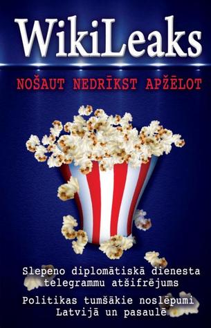 WikiLeaks "Nošaut nedrīkst apžēlot"
