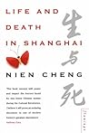 Life and Death in Shanghai by Nien Cheng Life and Death in Shanghai by Nien Cheng