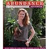Abundance: How to Store and Preserve Your Garden Produce Growing Harvesting Drying Pickling Fermenting Bottling Freezing